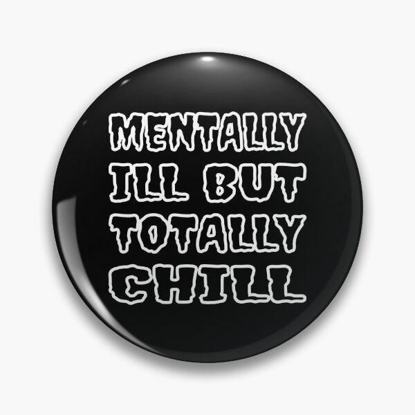 Item preview, Mentally Ill But Totally Chill designed and sold by Glorious Articles.