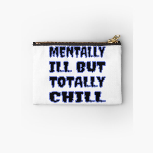 Item preview, Mentally Ill But Totally Chill designed and sold by Glorious Articles.