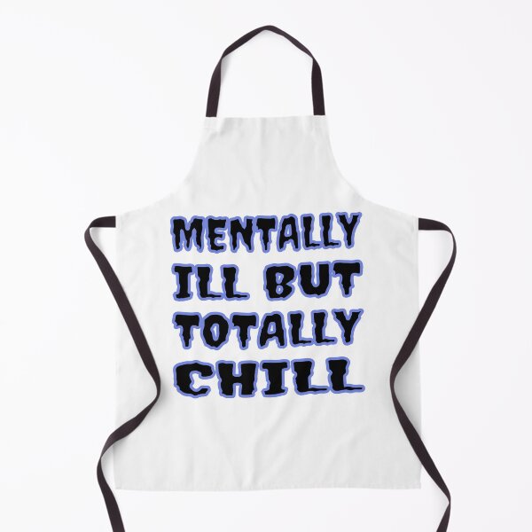 Item preview, Mentally Ill But Totally Chill designed and sold by Glorious Articles.