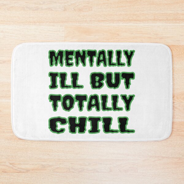 Item preview, Mentally Ill But Totally Chill designed and sold by Glorious Articles.