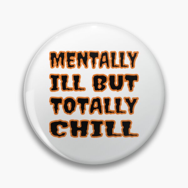 Item preview, Mentally Ill But Totally Chill designed and sold by Glorious Articles.