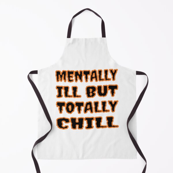 Item preview, Mentally Ill But Totally Chill designed and sold by Glorious Articles.