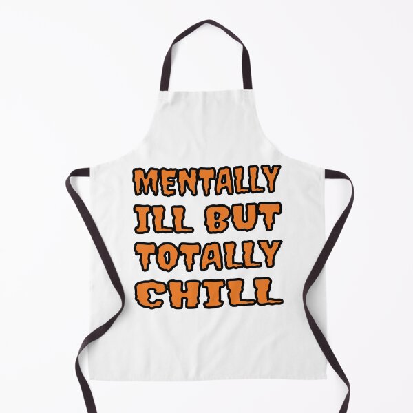 Item preview, Mentally Ill But Totally Chill designed and sold by Glorious Articles.