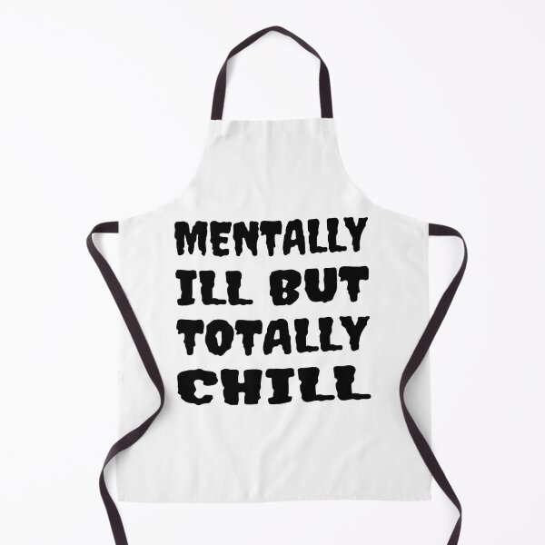 Item preview, Mentally Ill But Totally Chill designed and sold by Glorious Articles.