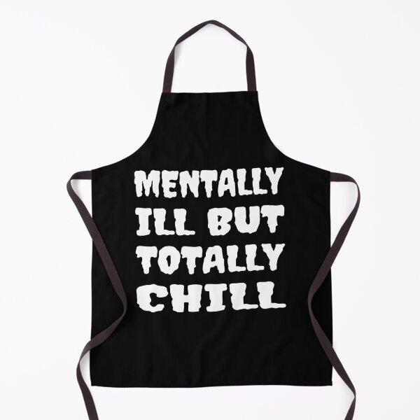 Item preview, Mentally Ill But Totally Chill designed and sold by Glorious Articles.