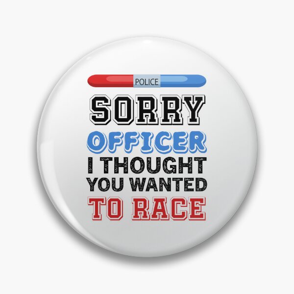 Item preview, sorry officer i thought you wanted to race  designed and sold by Zakaria-4.