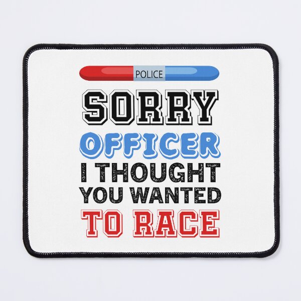 Item preview, sorry officer i thought you wanted to race  designed and sold by Zakaria-4.