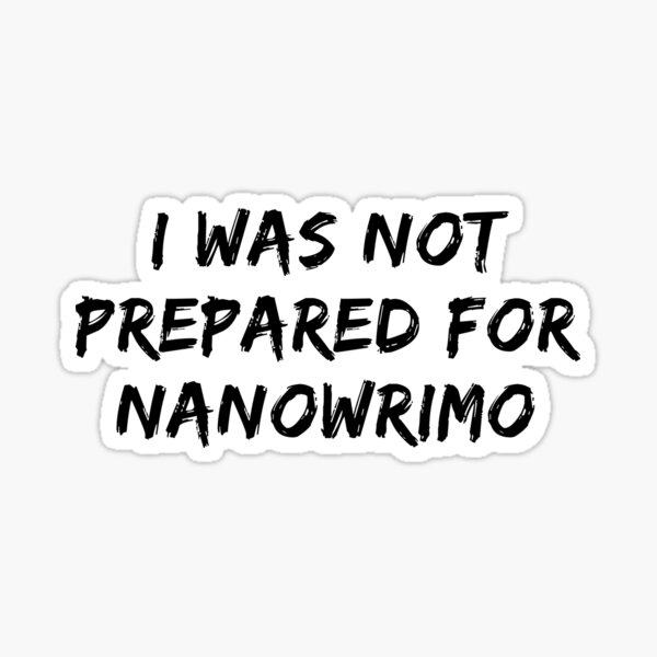 Artikel-Vorschau von Ich war nicht auf NaNoWriMo vorbereitet - weißer Text, designt und verkauft von TheKnightWriter.