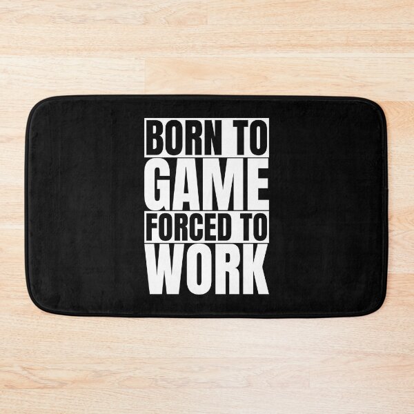 Item preview, Born To Game Forced To Work designed and sold by Phrazify.