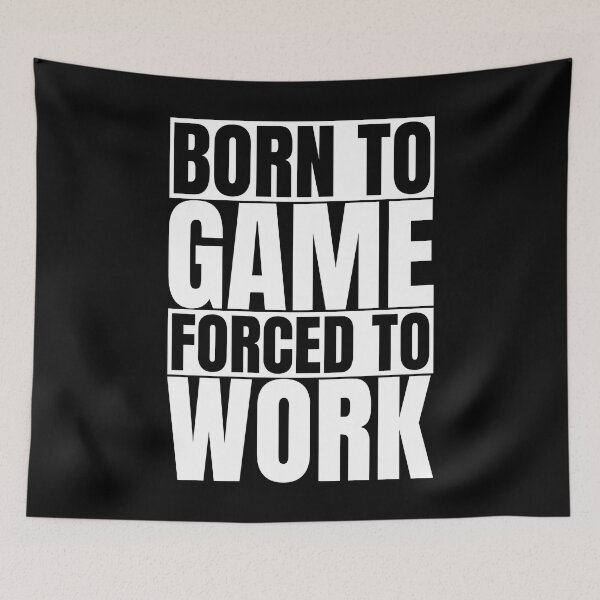 Item preview, Born To Game Forced To Work designed and sold by Phrazify.