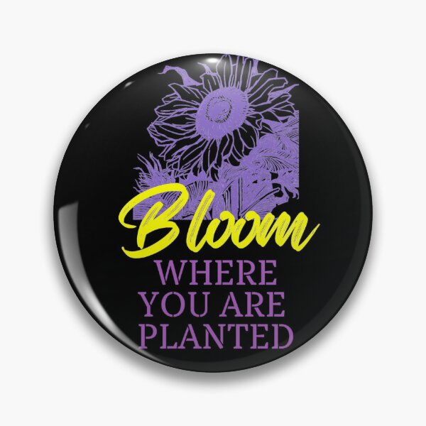 Item preview, Bloom where you are planted. designed and sold by PriyamPahi.