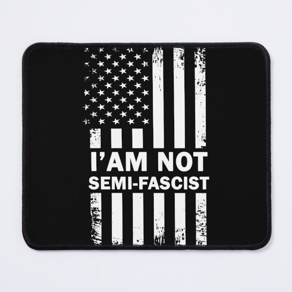 Item preview, I'am not Semi-Fascist Funny Political Humor designed and sold by Mirnamar.