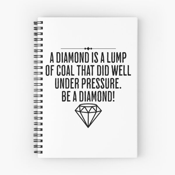 Item preview, A Diamond Is A Lump Of Coal That Did Well Under Pressure - Be A Diamond - Life Quote designed and sold by AlanPhotoArt.