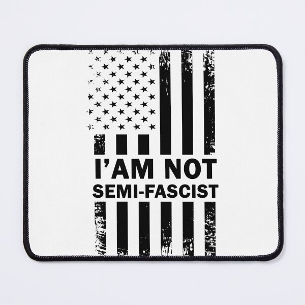 Item preview, I'am not Semi-Fascist Funny Political Humor designed and sold by Mirnamar.