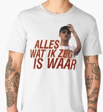 Ronnie Flex / Alles wat ik zeg is waar / Energie Men's Premium T-Shirt