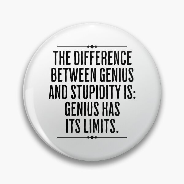 Item preview, The Difference Between Genius and Stupidity Is Genius Has Its Limits - Profound Life Humor designed and sold by AlanPhotoArt.