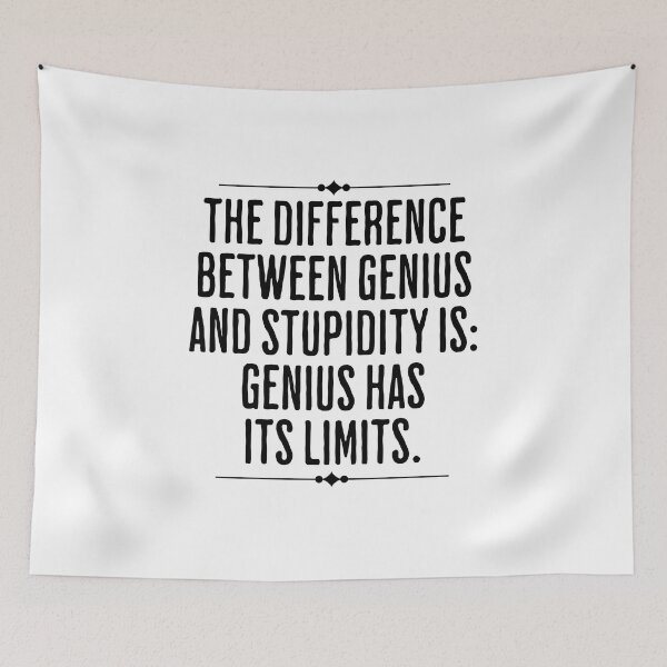 Item preview, The Difference Between Genius and Stupidity Is Genius Has Its Limits - Profound Life Humor designed and sold by AlanPhotoArt.