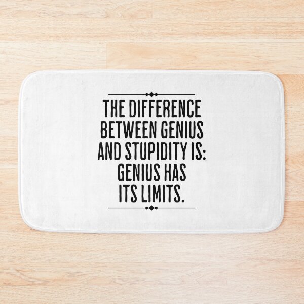 Item preview, The Difference Between Genius and Stupidity Is Genius Has Its Limits - Profound Life Humor designed and sold by AlanPhotoArt.