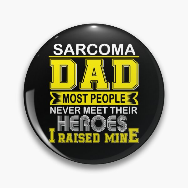 Item preview, Proud Sarcoma Dad Most People Never Meet Their Heroes I Raise Mine designed and sold by frechettee.