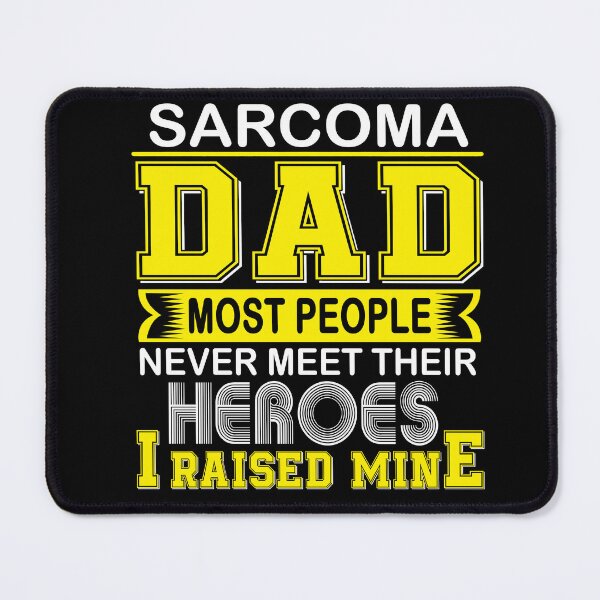 Item preview, Proud Sarcoma Dad Most People Never Meet Their Heroes I Raise Mine designed and sold by frechettee.