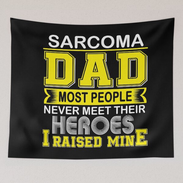 Item preview, Proud Sarcoma Dad Most People Never Meet Their Heroes I Raise Mine designed and sold by frechettee.