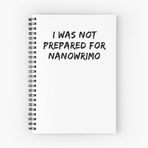 Item preview, I Was Not Prepared For NaNoWriMo - Black Text designed and sold by TheKnightWriter.