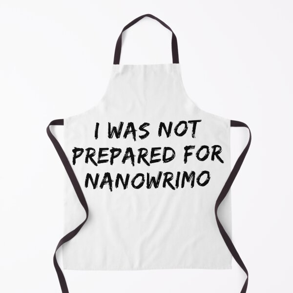 Item preview, I Was Not Prepared For NaNoWriMo - Black Text designed and sold by TheKnightWriter.