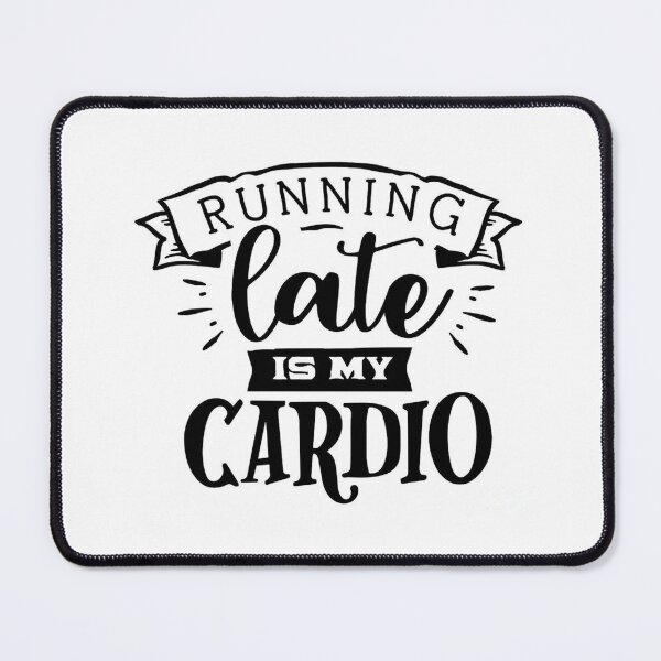 Item preview, Running late is my cardio designed and sold by stillballin.