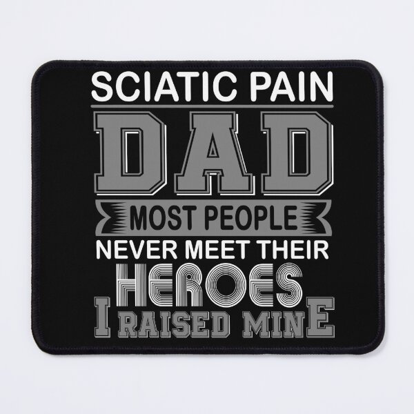 Item preview, Proud Sciatic Pain Dad Most People Never Meet Their Heroes I Raise Mine designed and sold by frechettee.