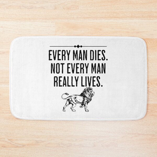 Item preview, Every Man Dies, Not Every Man Really Lives - Brave Motivational Life Quote designed and sold by AlanPhotoArt.