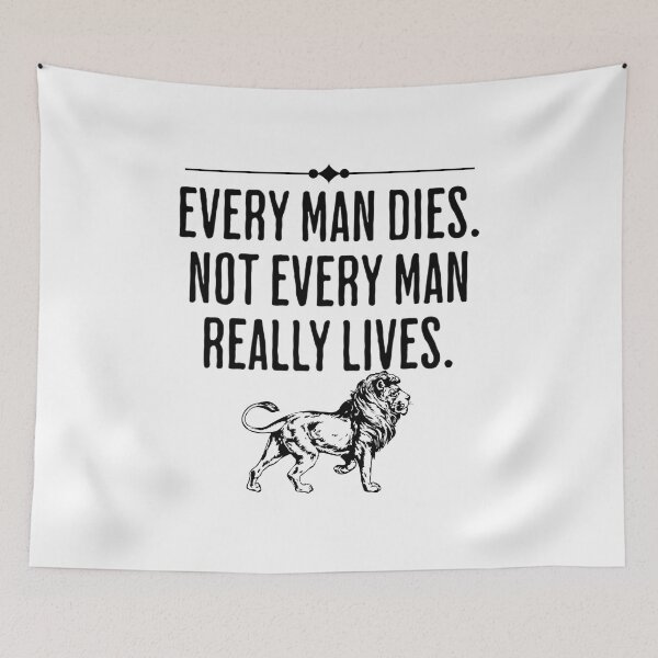 Item preview, Every Man Dies, Not Every Man Really Lives - Brave Motivational Life Quote designed and sold by AlanPhotoArt.