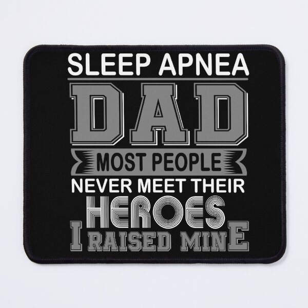 Item preview, Proud Sleep Apnea Dad Most People Never Meet Their Heroes I Raise Mine designed and sold by frechettee.