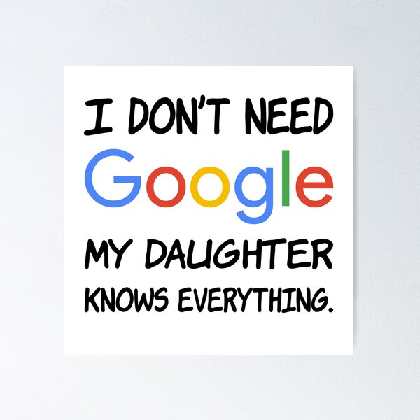 Aperçu de l'œuvre Je n'ai pas besoin de Google Ma fille sait tout. créée et vendue par creatrcc.