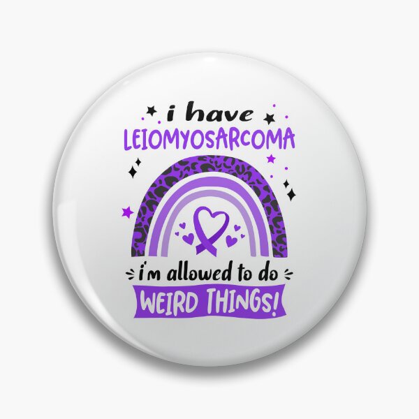 Item preview, Leiomyosarcoma Awareness - I have Leiomyosarcoma i am allowed to do Weird Things! designed and sold by KirstybShop.