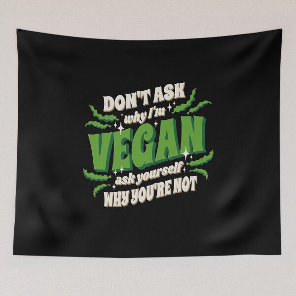 Artikelvorschau, Don't Ask Why I'm Vegan, Ask Yourself Why You're Not entworfen und verkauft von Shirtflyer.