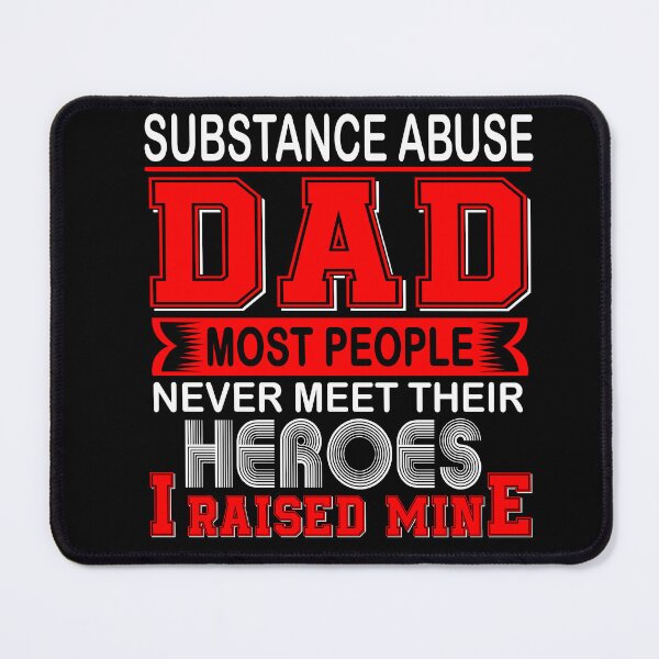 Item preview, Proud Substance Abuse Dad Most People Never Meet Their Heroes I Raise Mine designed and sold by frechettee.