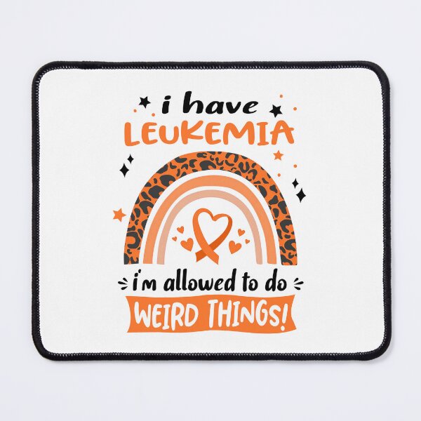 Item preview, Leukemia Awareness - I have Leukemia i am allowed to do Weird Things! designed and sold by KirstybShop.