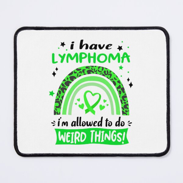 Item preview, Lymphoma Awareness - I have Lymphoma i am allowed to do Weird Things! designed and sold by KirstybShop.