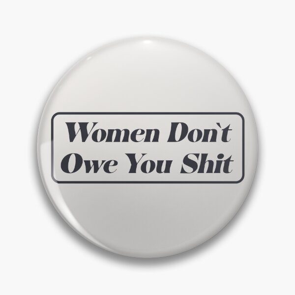 Item preview, Women Don't Owe You - Feminism designed and sold by Picket Club.