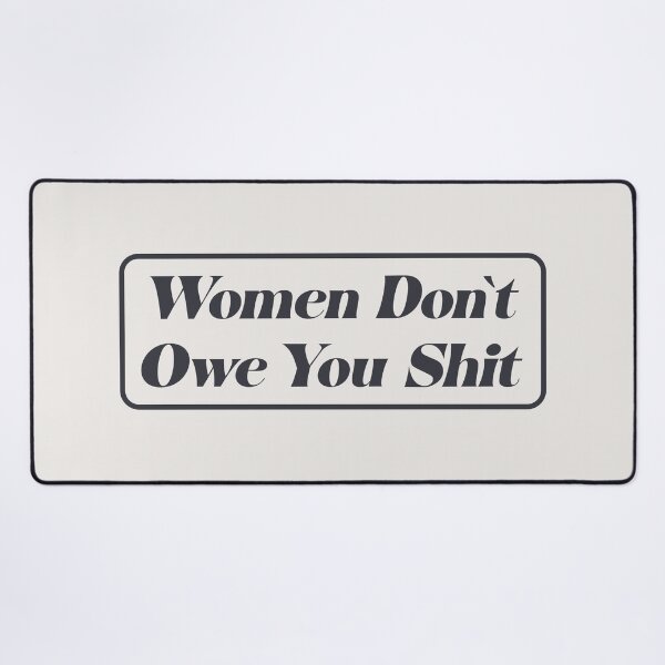Item preview, Women Don't Owe You - Feminism designed and sold by Picket Club.