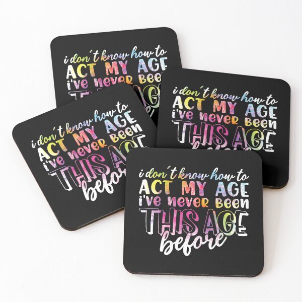Item preview, I don't know how to act my age. I've never been this age before. designed and sold by FallInLoveCo.