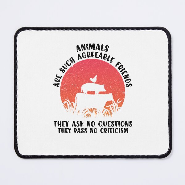 Item preview, Animals are such agreeable friends. They ask no questions. They pass no judgement. designed and sold by FallInLoveCo.