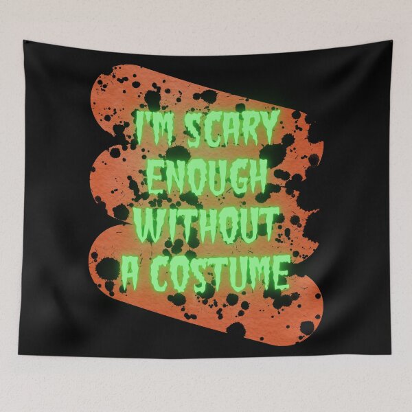 Item preview, I'm Scary Enough Without A Costume designed and sold by Lezbo1986.