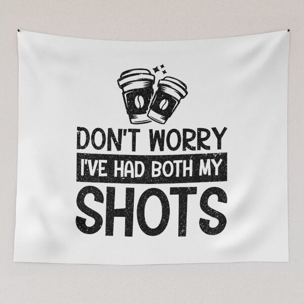 Item preview, Don't worry I've had both my shots. designed and sold by FallInLoveCo.
