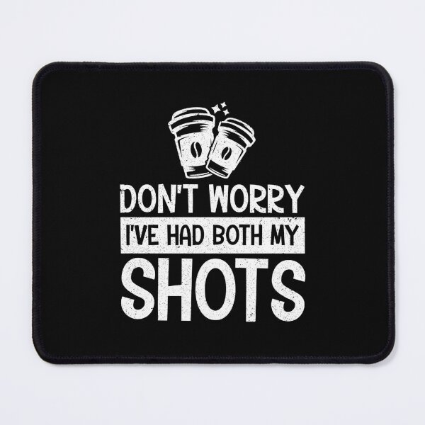 Item preview, Don't worry I've had both my shots. designed and sold by FallInLoveCo.