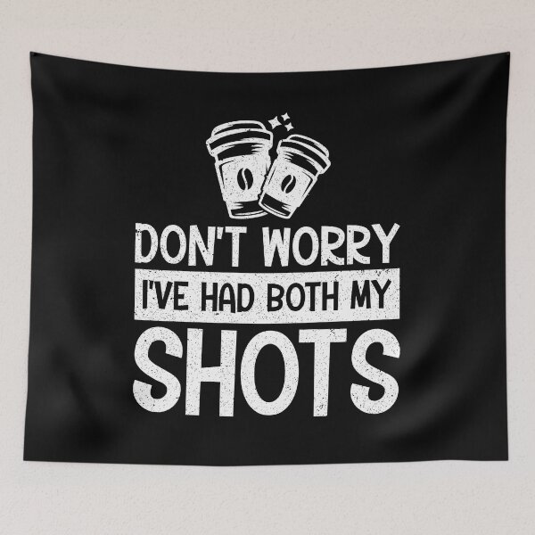 Item preview, Don't worry I've had both my shots. designed and sold by FallInLoveCo.