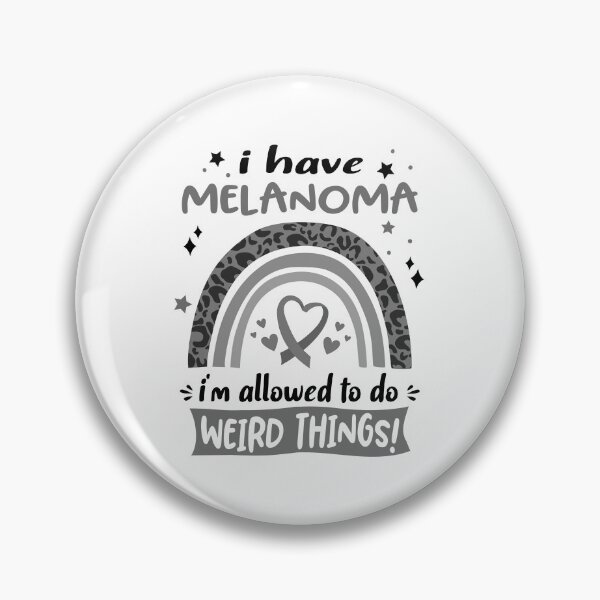 Item preview, Melanoma Awareness - I have Melanoma i am allowed to do Weird Things! designed and sold by KirstybShop.