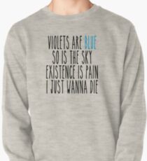 Existence is Pain Poem Pullover