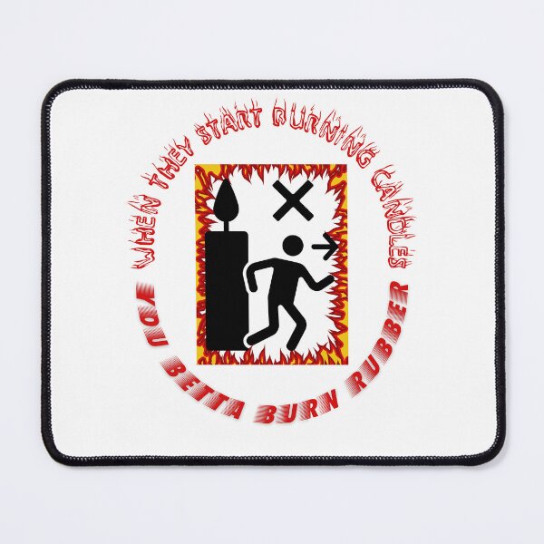 Item preview, WHEN THEY START BURNING CANDLES, YOU BETTA BURN RUBBER DESIGN BY SAGFABULOUS designed and sold by SagFabulous.