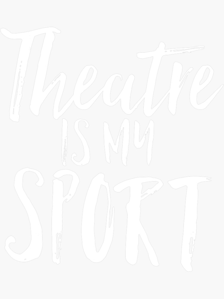 "Theatre Is My Sport Musical Cute Broadway Theater Actor Fan" Sticker